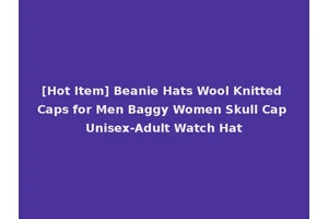 [Hot Item] Beanie Hats Wool Knitted Caps for Men Baggy Women Skull Cap Unisex-Adult Watch Hat