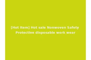 [Hot Item] Hot sale Nonwoven Safety Protective disposable work wear
