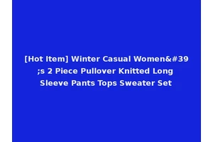 [Hot Item] Winter Casual Women's 2 Piece Pullover Knitted Long Sleeve Pants Tops Sweater Set