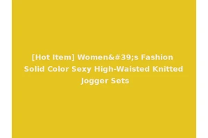 [Hot Item] Women's Fashion Solid Color Sexy High-Waisted Knitted Jogger Sets