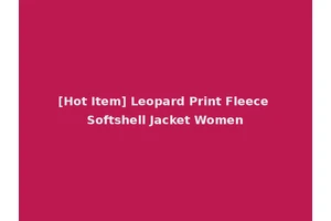 [Hot Item] Leopard Print Fleece Softshell Jacket Women