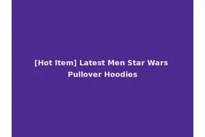 [Hot Item] Latest Men Star Wars Pullover Hoodies