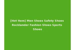 [Hot Item] Men Shoes Safety Shoes Rocklander Fashion Shoes Sports Shoes