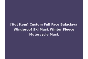[Hot Item] Custom Full Face Balaclava Windproof Ski Mask Winter Fleece Motorcycle Mask