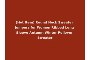 [Hot Item] Round Neck Sweater Jumpers for Women Ribbed Long Sleeve Autumn Winter Pullover Sweater