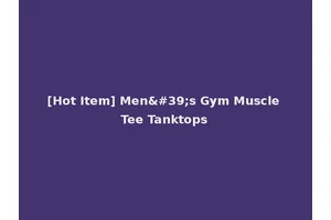 [Hot Item] Men's Gym Muscle Tee Tanktops