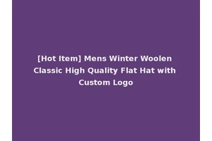 [Hot Item] Mens Winter Woolen Classic High Quality Flat Hat with Custom Logo