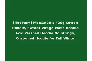 [Hot Item] Men's 420g Cotton Hoodie, Swater Vitage Wash Hoodie Acid Washed Hoodie No Strings, Customed Hoodie for Fall Winter