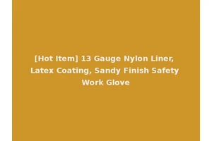 [Hot Item] 13 Gauge Nylon Liner, Latex Coating, Sandy Finish Safety Work Glove