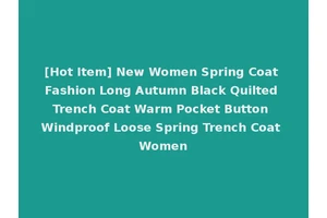 [Hot Item] New Women Spring Coat Fashion Long Autumn Black Quilted Trench Coat Warm Pocket Button Windproof Loose Spring Trench Coat Women