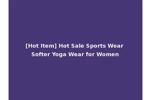 [Hot Item] Hot Sale Sports Wear Softer Yoga Wear for Women
