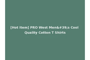 [Hot Item] PRO West Men's Cool Quality Cotton T Shirts