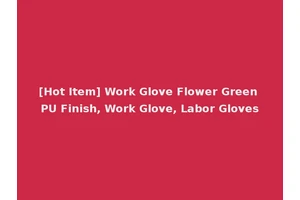 [Hot Item] Work Glove Flower Green PU Finish, Work Glove, Labor Gloves