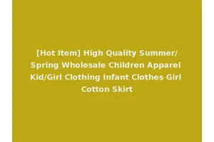 [Hot Item] High Quality Summer/Spring Wholesale Children Apparel Kid/Girl Clothing Infant Clothes Girl Cotton Skirt
