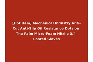 [Hot Item] Mechanical Industry Anti-Cut Anti-Slip Oil Resistance Dots on The Palm Micro-Foam Nitrile 3/4 Coated Gloves