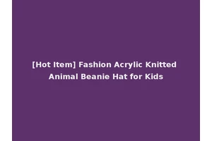 [Hot Item] Fashion Acrylic Knitted Animal Beanie Hat for Kids