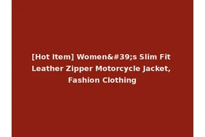 [Hot Item] Women's Slim Fit Leather Zipper Motorcycle Jacket, Fashion Clothing