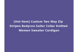 [Hot Item] Custom Two Way Zip Stripes Bodycon Sailor Collar Knitted Women Sweater Cardigan