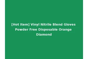 [Hot Item] Vinyl Nitrile Blend Gloves Powder Free Disposable Orange Diamond