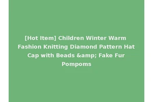 [Hot Item] Children Winter Warm Fashion Knitting Diamond Pattern Hat Cap with Beads &amp; Fake Fur Pompoms