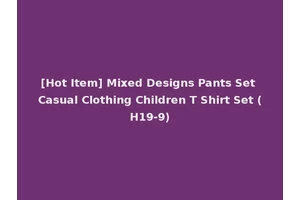 [Hot Item] Mixed Designs Pants Set Casual Clothing Children T Shirt Set (H19-9)