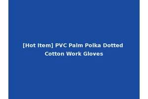 [Hot Item] PVC Palm Polka Dotted Cotton Work Gloves