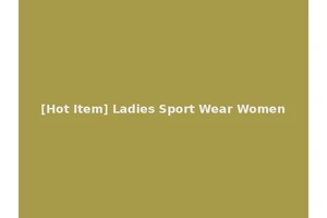 [Hot Item] Ladies Sport Wear Women