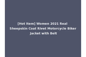 [Hot Item] Women 2021 Real Sheepskin Coat Rivet Motorcycle Biker Jacket with Belt