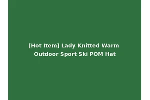 [Hot Item] Lady Knitted Warm Outdoor Sport Ski POM Hat