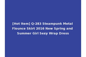 [Hot Item] Q-283 Steampunk Metal Flounce Skirt 2016 New Spring and Summer Girl Sexy Wrap Dress