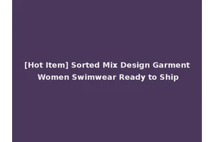 [Hot Item] Sorted Mix Design Garment Women Swimwear Ready to Ship
