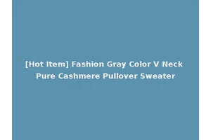 [Hot Item] Fashion Gray Color V Neck Pure Cashmere Pullover Sweater