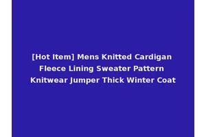 [Hot Item] Mens Knitted Cardigan Fleece Lining Sweater Pattern Knitwear Jumper Thick Winter Coat