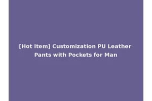 [Hot Item] Customization PU Leather Pants with Pockets for Man