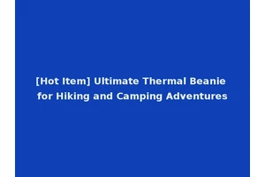 [Hot Item] Ultimate Thermal Beanie for Hiking and Camping Adventures
