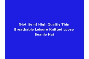 [Hot Item] High Qualtiy Thin Breathable Leisure Knitted Loose Beanie Hat