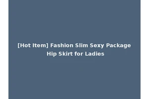 [Hot Item] Fashion Slim Sexy Package Hip Skirt for Ladies