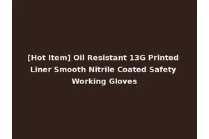 [Hot Item] Oil Resistant 13G Printed Liner Smooth Nitrile Coated Safety Working Gloves