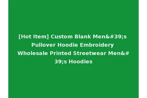 [Hot Item] Custom Blank Men's Pullover Hoodie Embroidery Wholesale Printed Streetwear Men's Hoodies