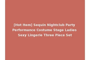 [Hot Item] Sequin Nightclub Party Performance Costume Stage Ladies Sexy Lingerie Three Piece Set