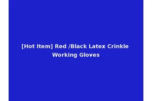 [Hot Item] Red /Black Latex Crinkle Working Gloves