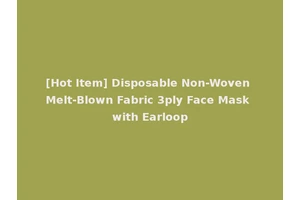[Hot Item] Disposable Non-Woven Melt-Blown Fabric 3ply Face Mask with Earloop