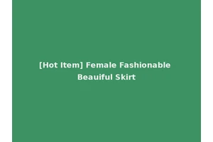 [Hot Item] Female Fashionable Beauiful Skirt