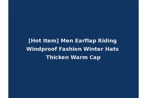 [Hot Item] Men Earflap Riding Windproof Fashion Winter Hats Thicken Warm Cap