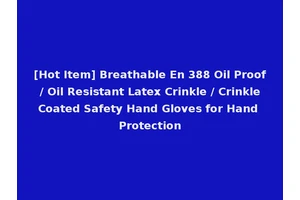 [Hot Item] Breathable En 388 Oil Proof / Oil Resistant Latex Crinkle / Crinkle Coated Safety Hand Gloves for Hand Protection