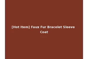 [Hot Item] Faux Fur Bracelet Sleeve Coat