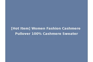 [Hot Item] Women Fashion Cashmere Pullover 100% Cashmere Sweater