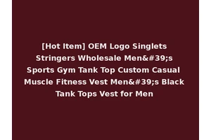 [Hot Item] OEM Logo Singlets Stringers Wholesale Men's Sports Gym Tank Top Custom Casual Muscle Fitness Vest Men's Black Tank Tops Vest for Men