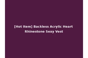 [Hot Item] Backless Acrylic Heart Rhinestone Sexy Vest