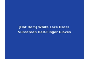 [Hot Item] White Lace Dress Sunscreen Half-Finger Gloves